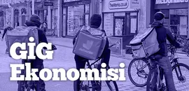 Çalışma Hayatında Yeni Dönem: Gig Ekonomisi Dünyada Hızla Büyüyor