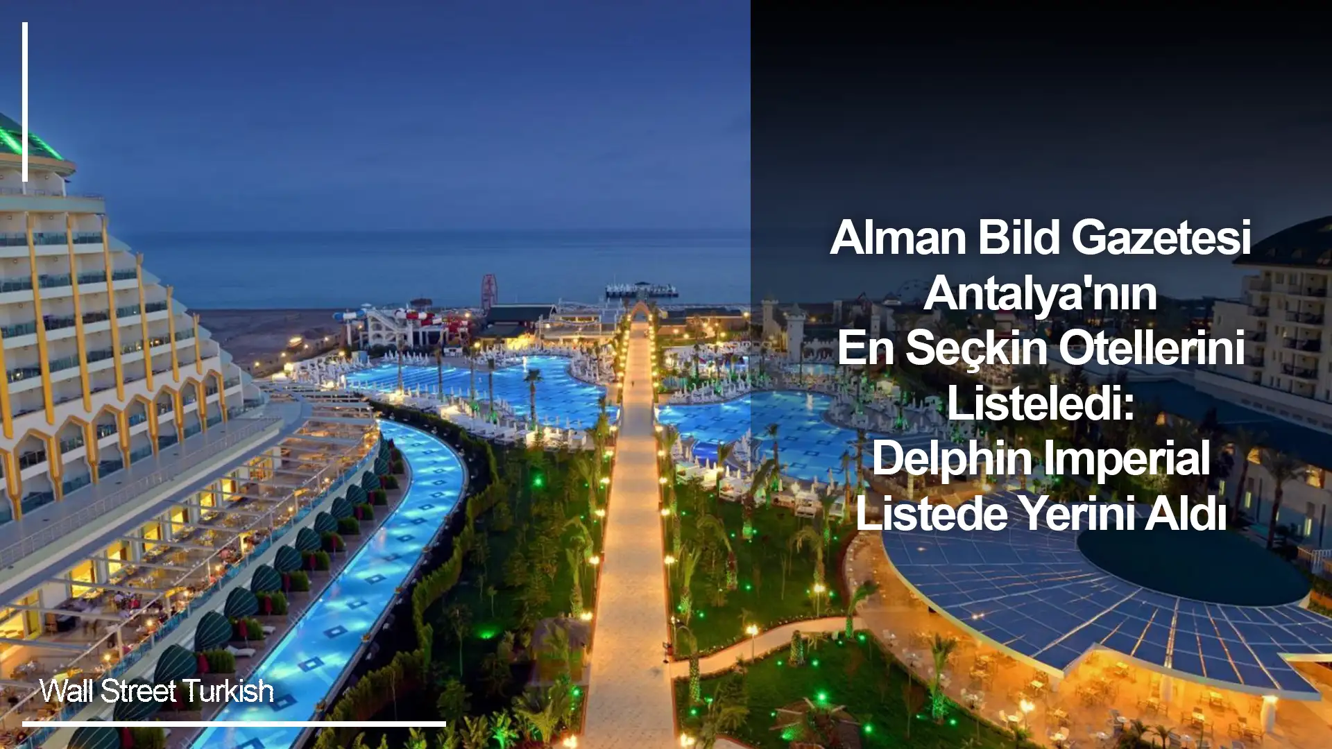 Alman Bild Gazetesi Antalya'nın En Seçkin Otellerini Listeledi: Delphin Imperial Listede Yerini Aldı